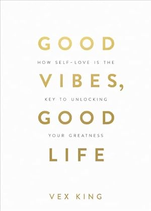 Book cover Good Vibes, Good Life: How Self-Love Is the Key to Unlocking Your Greatness: MILLIONS OF COPIES SOLD WORLDWIDE