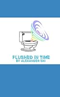 Flushed in Time 1089652194 Book Cover