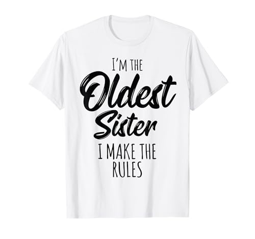 Oldest Sister I Make The Rules Funny Matching Sibling T-Shirt