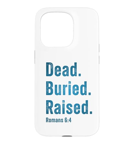 Dead. Buried. Raised ? Christian Church Baptism Romans 6:4 �X�}�z�P�[�X iPhone 15 Pro �p