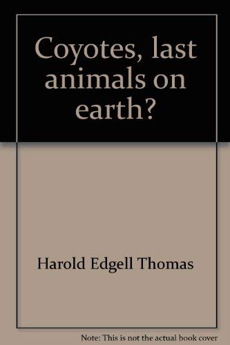 Coyotes, last animals on earth? 0688416993 Book Cover