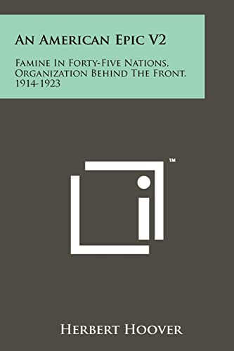 An American Epic V2: Famine in Forty-Five Nations, Organization Behind the Front, 1914-1923