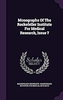 Monographs of the Rockefeller Institute for Medical Research, Issue 7 1342871774 Book Cover