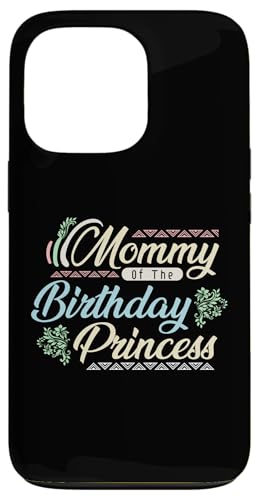 Mommy Of The Birthday Princess X}zP[X iPhone 13 Pro p