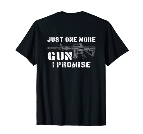 Just One More Gun I Promise - Regalo para hombre, en la parte posterior Camiseta