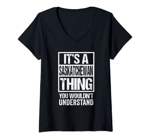 Mujer It's A Saskatchewan Thing You Wouldn't Understand Canada Camiseta Cuello V