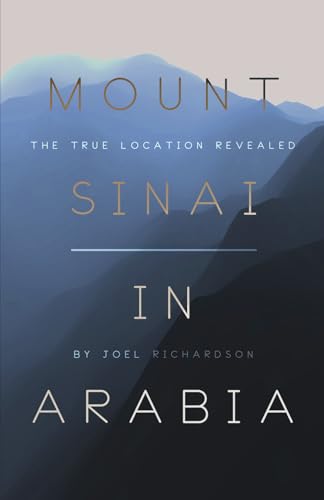 Mount Sinai in Arabia: The True Location Revealed