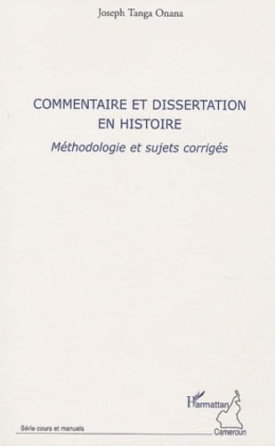 Commentaire et dissertation en histoire : Méthodologie et sujets corrigés