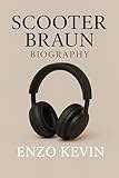 SCOOTER BRAUN BIOGRAPHY (English Edition)