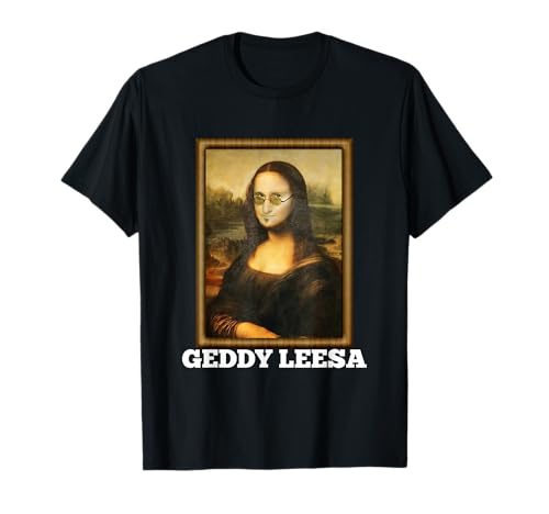 Funny Geddy Leesa Fun Gag Novelty Humor T-Shirt