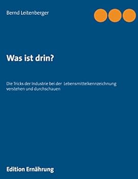 Paperback Was ist drin?: Die Tricks der Industrie bei der Lebensmittelkennzeichnung verstehen und durchschauen [German] Book