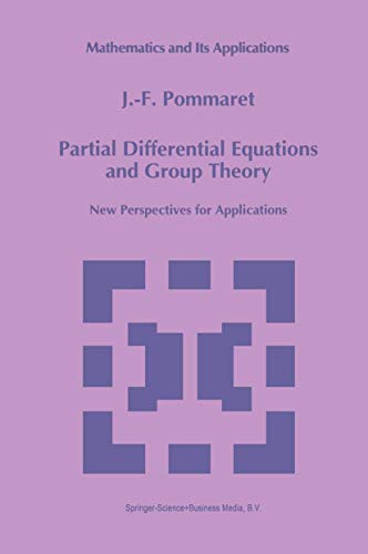 Partial Differential Equations and Group Theory: New Perspectives for Applications (Mathematics and Its Applications, 293)
