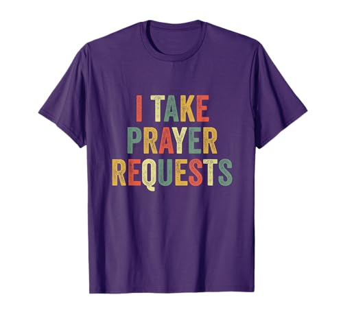 I Take Prayer Requests Praying Christian Pray Pastor Church T-Shirt