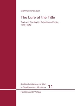 Hardcover The Lure of the Title: Text and Context in Palestinian Fiction 1948-2012 Book