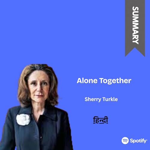 Alone Together by Sherry Turkle - Summary | Hindi