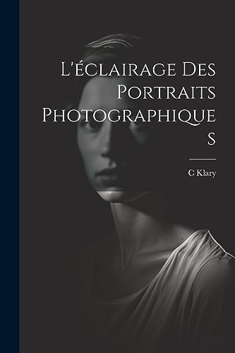 L'éclairage Des Portraits Photographiques (French Edition)