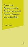 Economic Reforms in the Soviet Union and Eastern Europe since the 1960s
