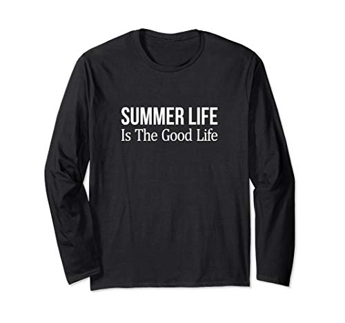Summer Life Is The Good Life - Long Sleeve T-Shirt