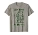 We Test At Dawn Frog Testing Day Coordinator Teacher T-Shirt