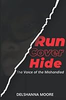 Run Cover Hide: The Voice of the Mishandled 0578311127 Book Cover