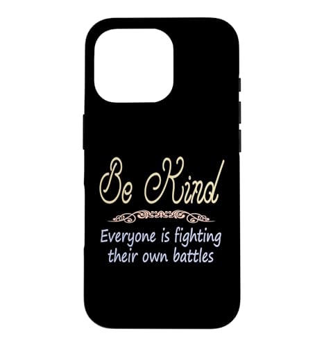 Be Kind Everyone Is Fighting their Own Battles ���p �X�}�z�P�[�X iPhone 16 Pro �p