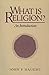What Is Religion?: An Introduction