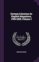 German Literature in English Magazines, 1750-1835, Volume 1 1342478509 Book Cover