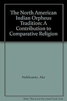 The North American Indian Orpheus Tradition : A Contribution to Comparative Religion 9122013520 Book Cover