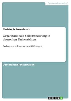 Paperback Organisationale Selbststeuerung in deutschen Universitäten: Bedingungen, Prozesse und Wirkungen [German] Book