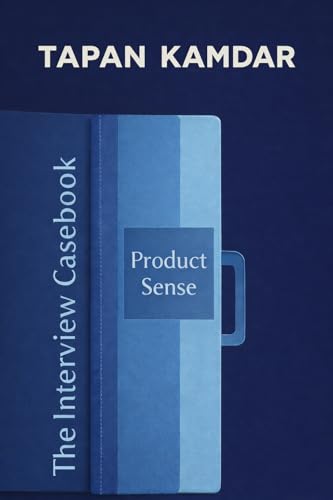 Product Sense: The Interview Casebook