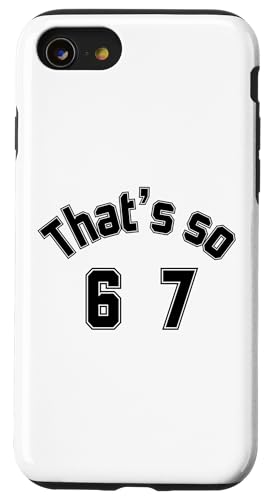 That's so 6 7 ʔ~[nhAt@XO 67 6-7 X}zP[X iPhone SE (2020) / 7 / 8 p