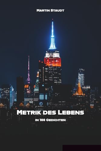 Metrik des Lebens: in 100 Gedichten