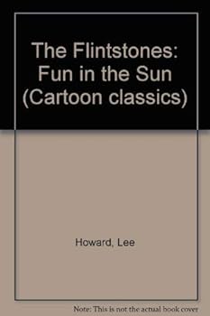 Hardcover The Flintstones: Fun in the Sun : A Changing Pictures Book (Cartoon Classics) Book