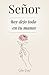 Se&Atilde;&plusmn;or, Hoy Dejo Todo En Tus Manos: 100 Lecciones Que Te Cambian La Vida - Palabras De Jes&Atilde;&ordm;s Para Encontrar Paz Interior, Renovar La Esperanza Y Seguir Su Gu&Atilde;&shy;a Espiritual (Spanish Edition)
