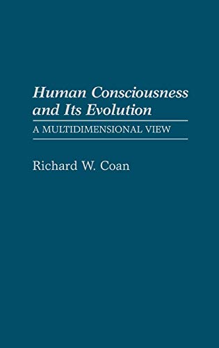 Human Consciousness and Its Evolution: A Multidimensional View (International Contributions in Psychology)