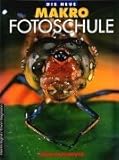  Verlag Photographie - Die neue Makro-Fotoschule