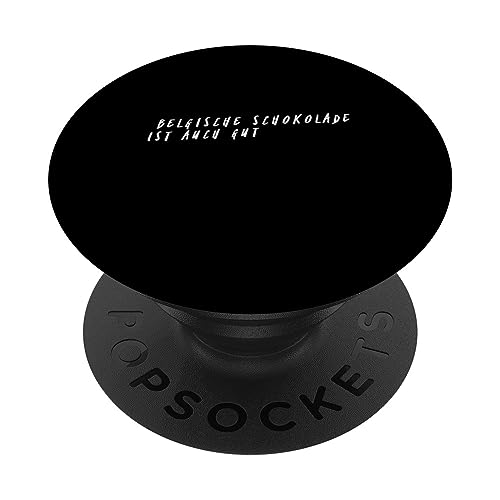 belgische Schokolade ist auch gut : Unique and Inspirational PopSockets Swappable PopGrip, Black
