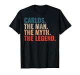 Carlos The Man The Myth The Legend Gift for Carlos T-Shirt