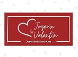 Carnet de Coupons Saint Valentin: 52 Bons D'amour Pour les Amoureux, Couple, Homme et Femme. Idée cadeau Original Pour Ceux qui Ont Tout.