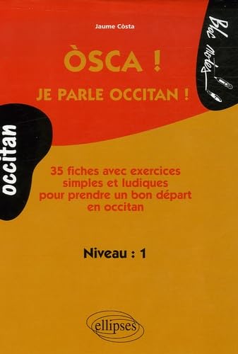 Osca ! Je parle occitan ! Niveau 1: 35 Fiches avec exercices simples et ludiques pour prendre un bon départ en occitan