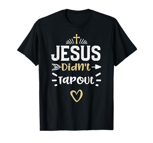 Humor: Jesus Didn't Tapout - Jesus Sayings T-Shirt