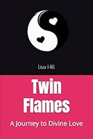 Twin Flames: A Journey to Divine Love B0D5TYMFM6 Book Cover