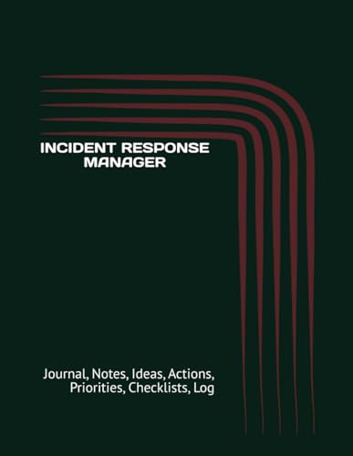 INCIDENT RESPONSE MANAGER: Journal, Notes, Ideas, Actions, Priorities, Checklists, Log | Tool for Daily Goal Setting Tracker | Time Management | ... | Project Office Book Gifts for Meetings