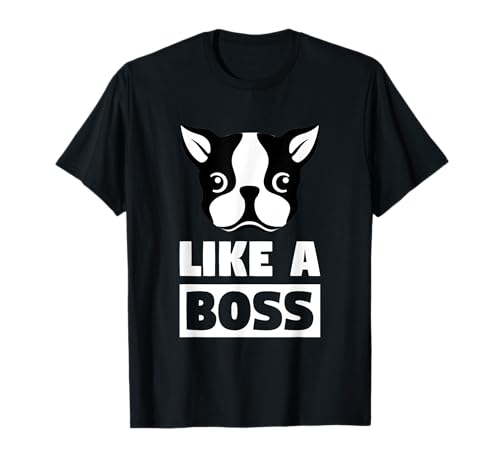 Camiseta Boston Terrier Like A Boss Bostie Regalo para amantes de los perros Camiseta