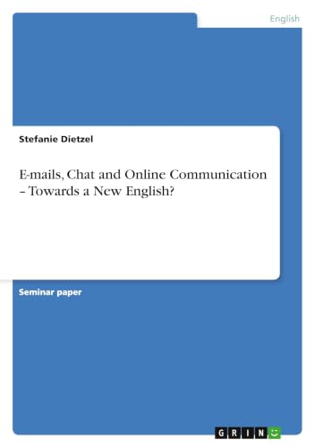 E-mails, Chat and Online Communication - Towards a New English?