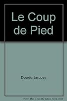 Coup de pied - dourdic jacques (Le) (LITTÉRATURE JEUNESSE 2081627086 Book Cover
