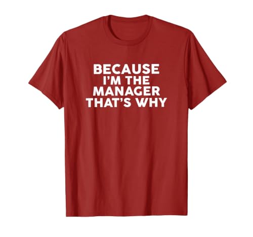 Because I'm The Manager That's Why T-Shirt Managers T-Shirt, Men, Cranberry Red, XX-Large