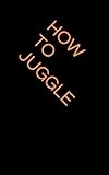 How to Juggle