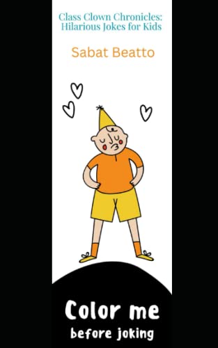 Class Clown Chronicles: Hilarious jokes for kids