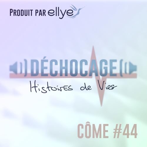 D&eacute;chocage #44 : C&ocirc;me Podcast Por  arte de portada